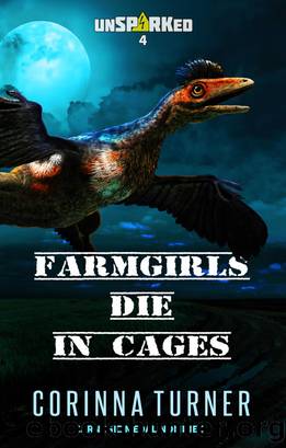 Farmgirls Die in Cages by Corinna Turner