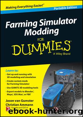 Farming Simulator Modding For Dummies by Jason van Gumster