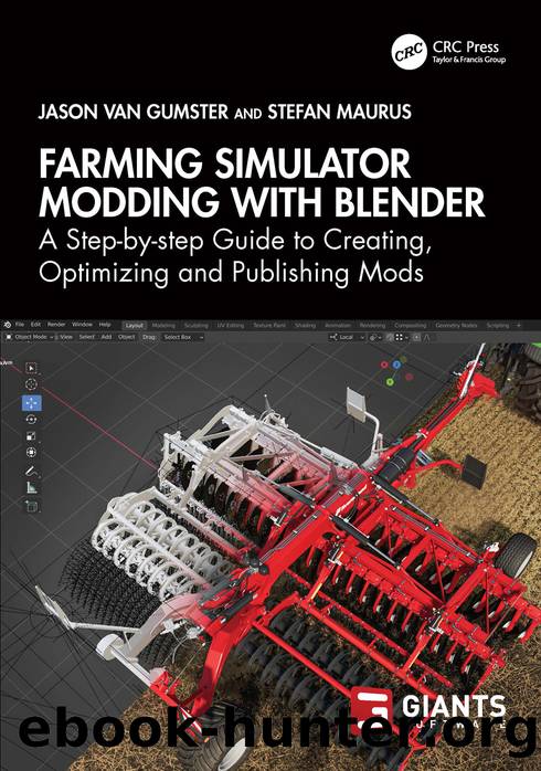 Farming Simulator Modding with Blender: A Step-by-step Guide to Creating, Optimizing and Publishing Mods by Gumster Jason van & Maurus Stefan