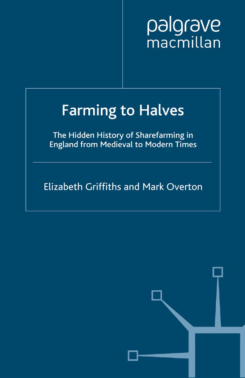 Farming to Halves: The Hidden History of Sharefarming in England from Medieval to Modern Times by Elizabeth Griffiths Mark Overton (auth.)