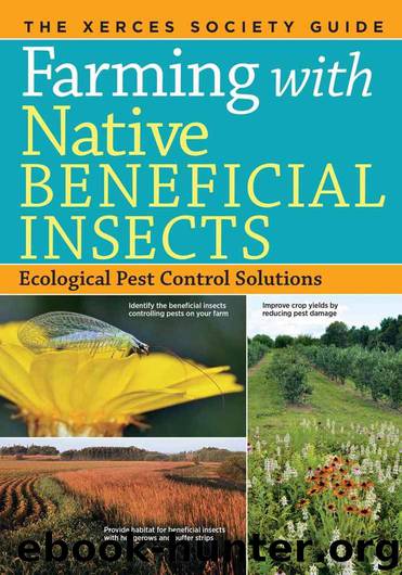 Farming with Native Beneficial Insects: Ecological Pest Control Solutions by The Xerces Society