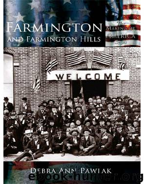 Farmington and Farmington Hills (Making of America) by Pawlak Debra Ann