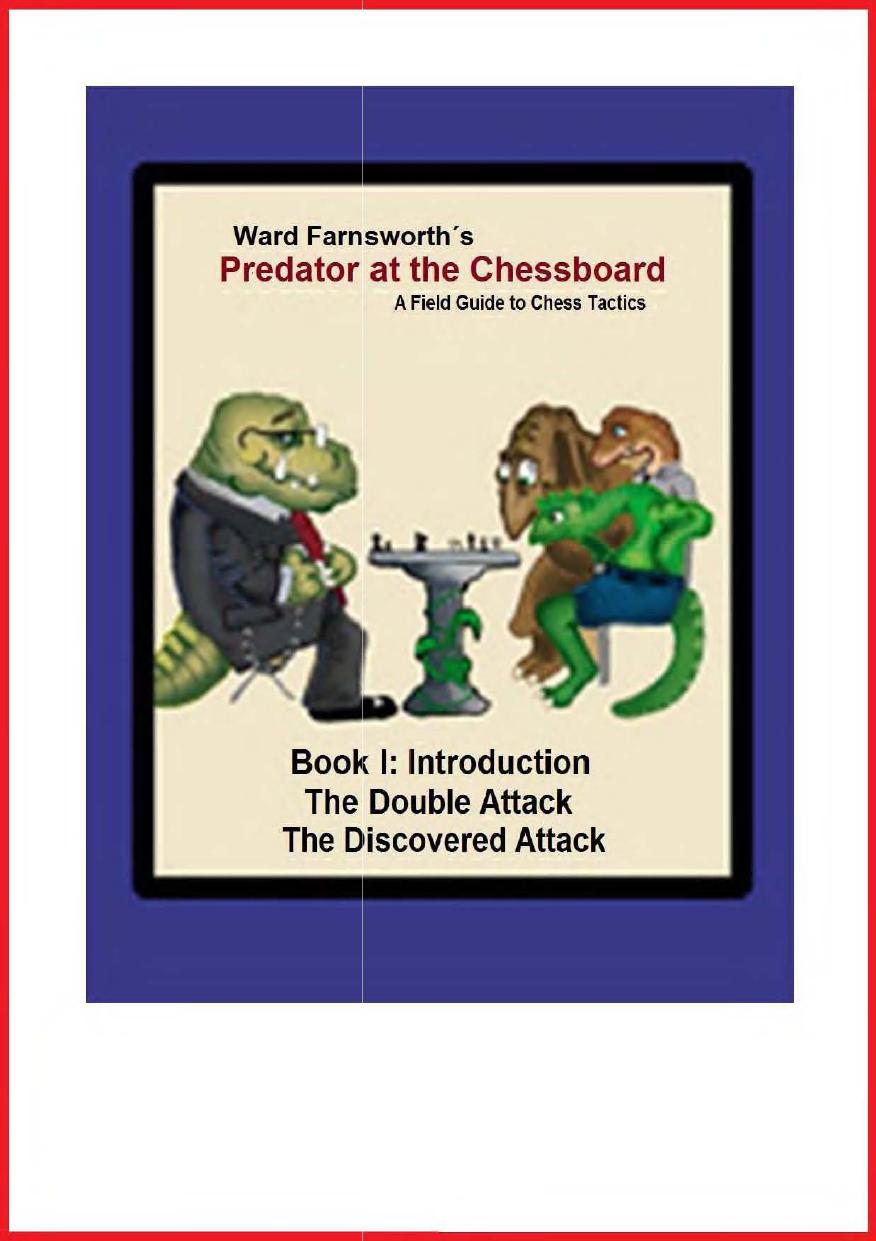 Farnsworth Ward's Predator at the Chessboard - A Field Guide to Chess Tactics. Book 1 by Farnsworth Ward