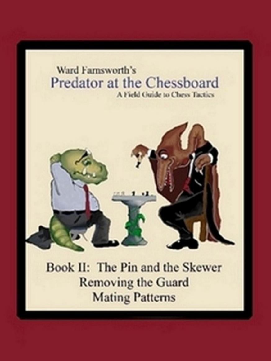 Farnsworth Ward's Predator at the Chessboard - A Field Guide to Chess Tactics. Book 2 by Farnsworth Ward