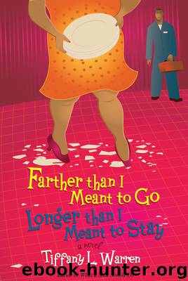 Farther Than I Meant to Go, Longer Than I Meant to Stay by Tiffany L. Warren