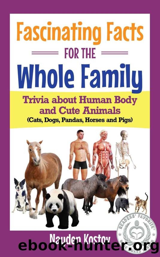 Fascinating Facts for the Whole Family: Trivia about Human Body and Cute Animals (Cats, Dogs, Pandas, Horses and Pigs) (Paramount Trivia and Quizzes Book 3) by Nayden Kostov