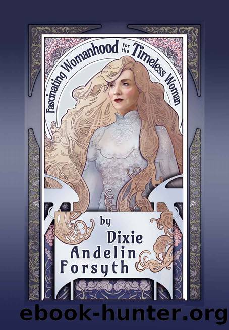 Fascinating Womanhood for the Timeless Woman by Dixie Forsyth
