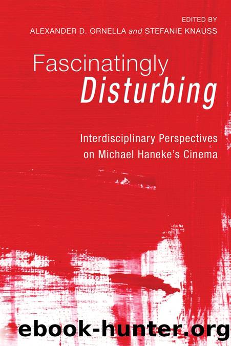 Fascinatingly Disturbing: Interdisciplinary Perspectives on Michael Haneke's Cinema by Alexander D Ornella
