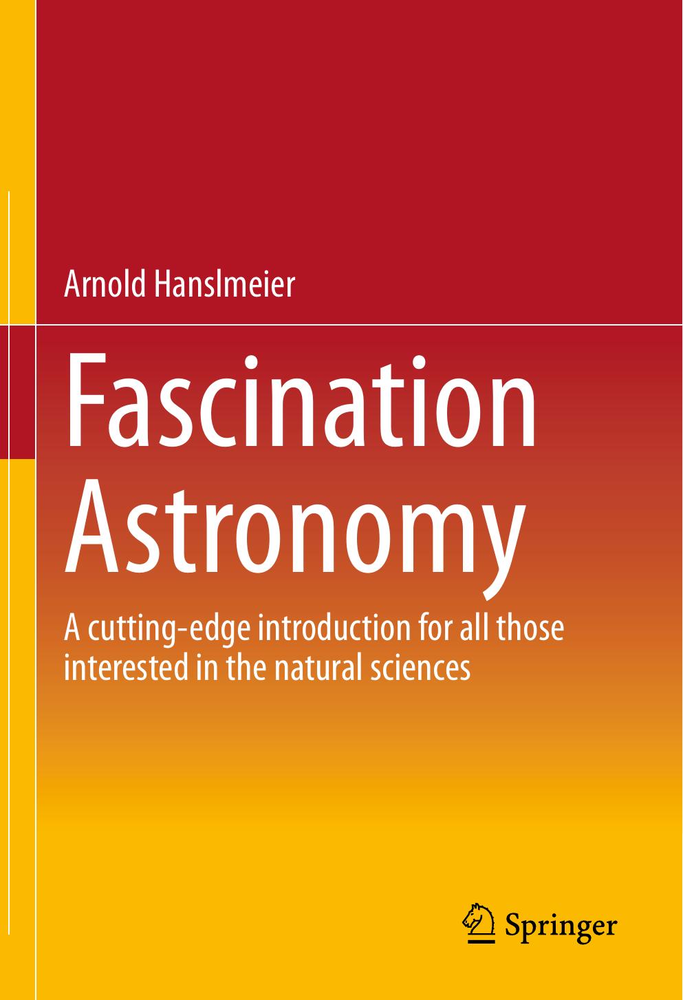 Fascination Astronomy. A cutting-edge introduction for all those interested in the natural sciences by Arnold Hanslmeier
