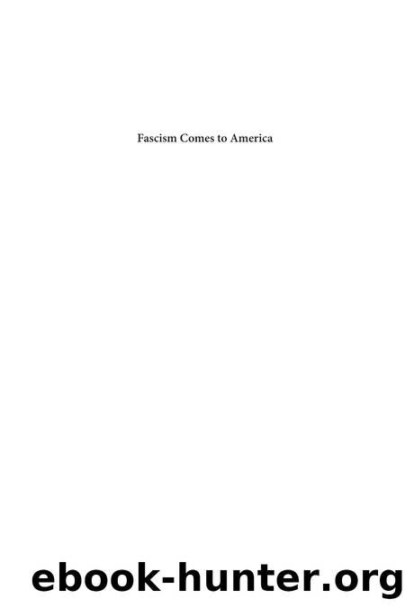Fascism Comes to America: A Century of Obsession in Politics and Culture by Bruce Kuklick