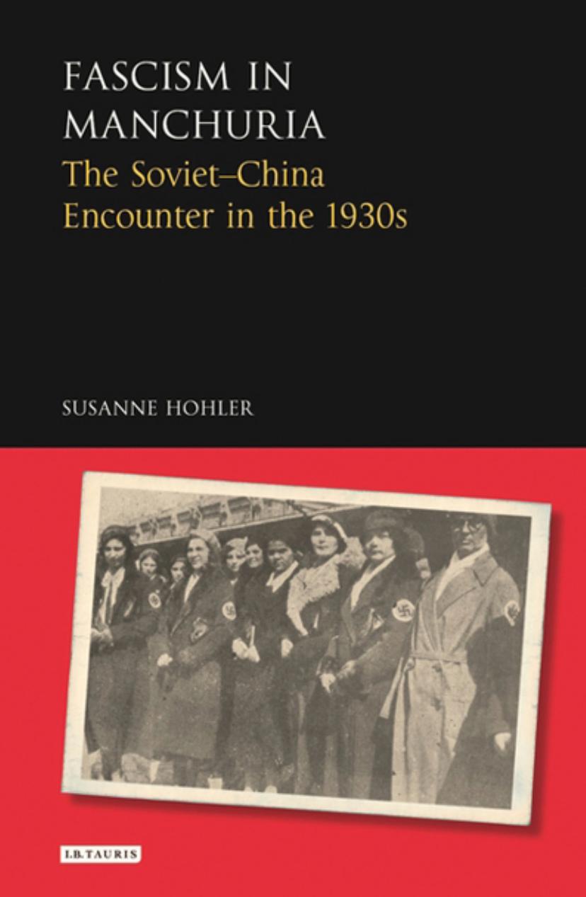 Fascism in Manchuria: The Soviet-China Encounter in the 1930s by Suzanne Hohler