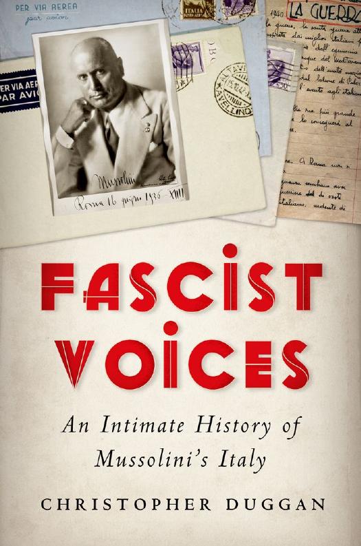 Fascist Voices: An Intimate History of Mussoliniâs Italy by Christopher Duggan