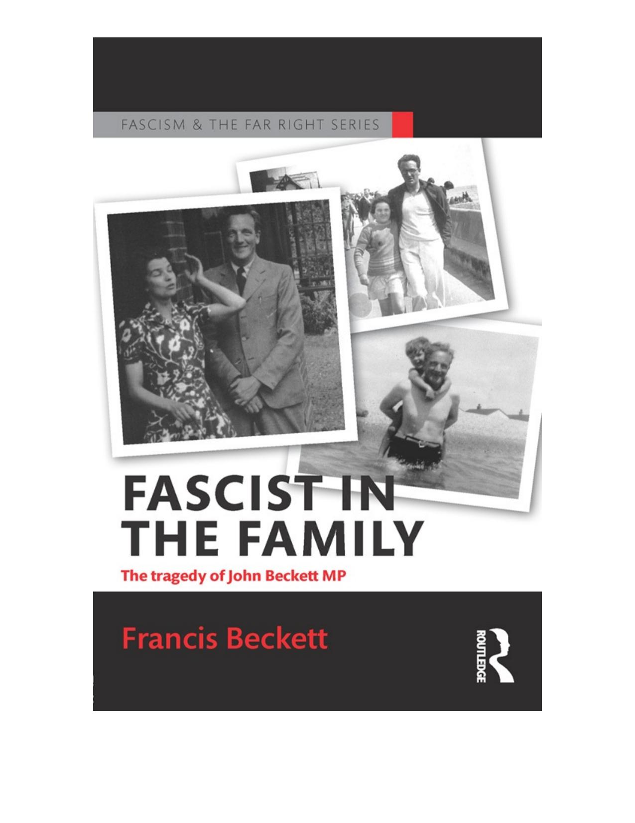 Fascist in the Family: The Tragedy of John Beckett M.P. by Francis Beckett