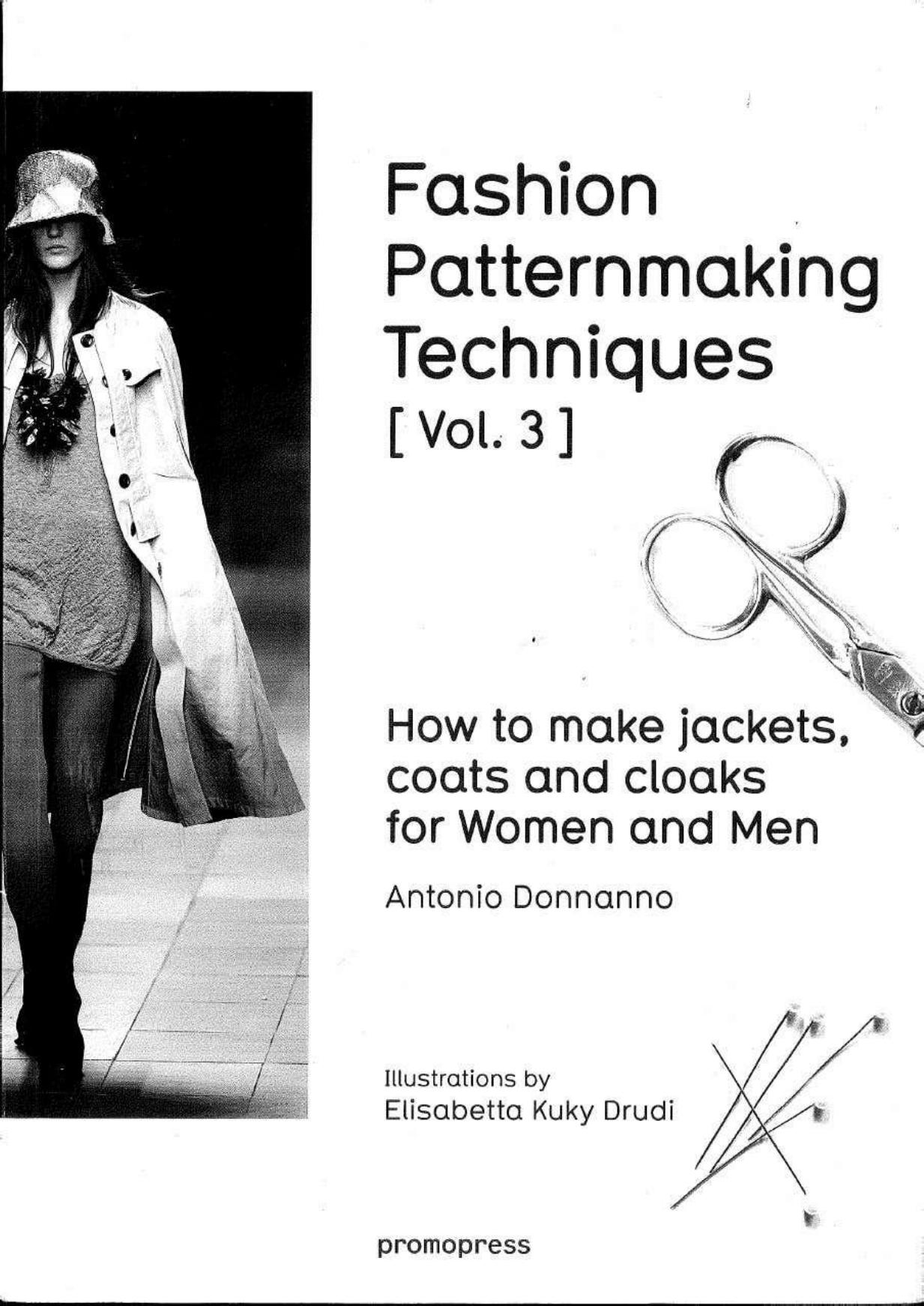 Fashion Patternmaking techniques, How to make jackets, coats and claks for Women and Men by Donnano Antonio
