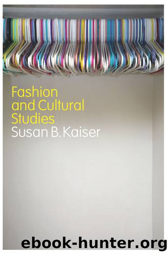 Fashion and Cultural Studies by Susan B. Kaiser