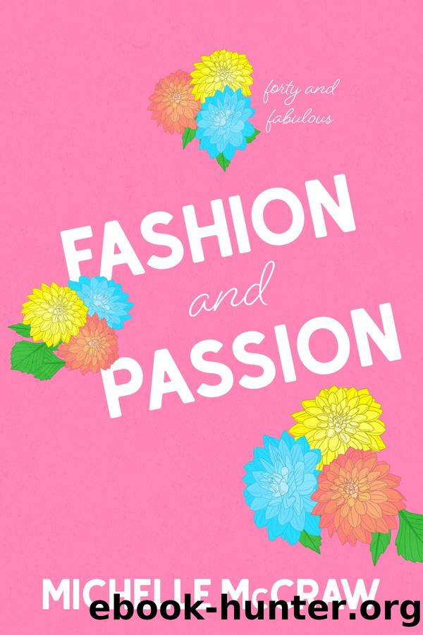 Fashion and Passion: A 40 and Fabulous Novella by Michelle McCraw