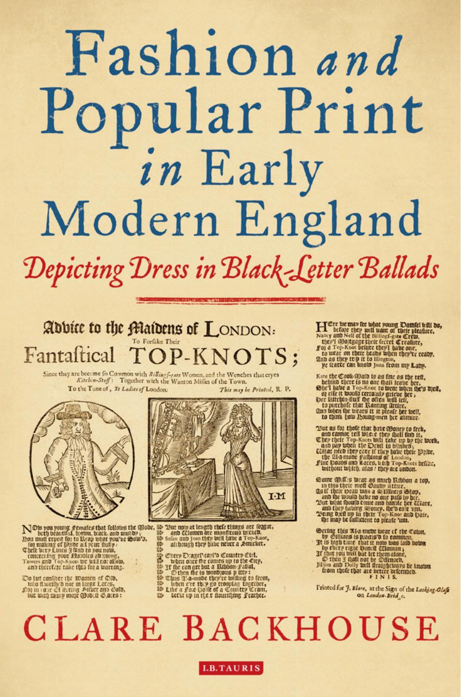 Fashion and popular print in early modern England: depicting dress in black-letter ballads by Backhouse Clare
