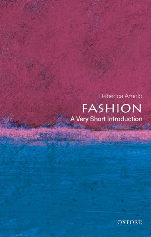 Fashion: A Very Short Introduction by Rebecca Arnold;