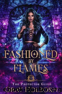Fashioned By Flames (The Protector Guild Book 6) by Gray Holborn
