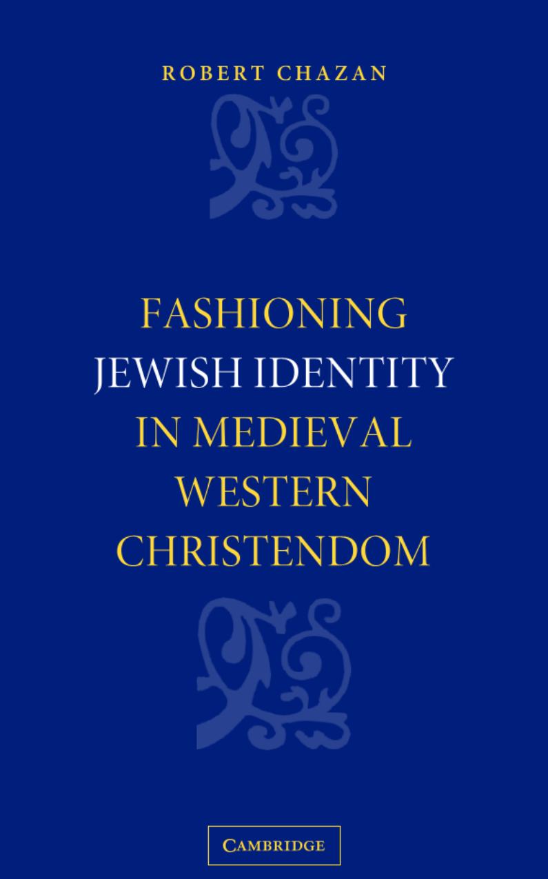 Fashioning Jewish Identity in Medieval Western Christendom by Robert Chazan