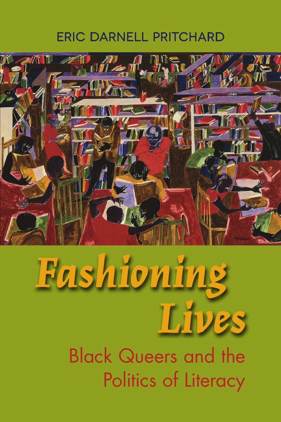 Fashioning Lives: Black Queers and the Politics of Literacy by Eric Darnell Pritchard