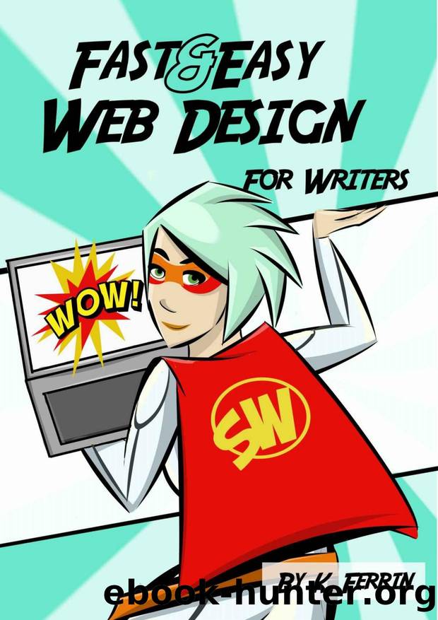 Fast & Easy Web Design for Writers by K. Ferrin