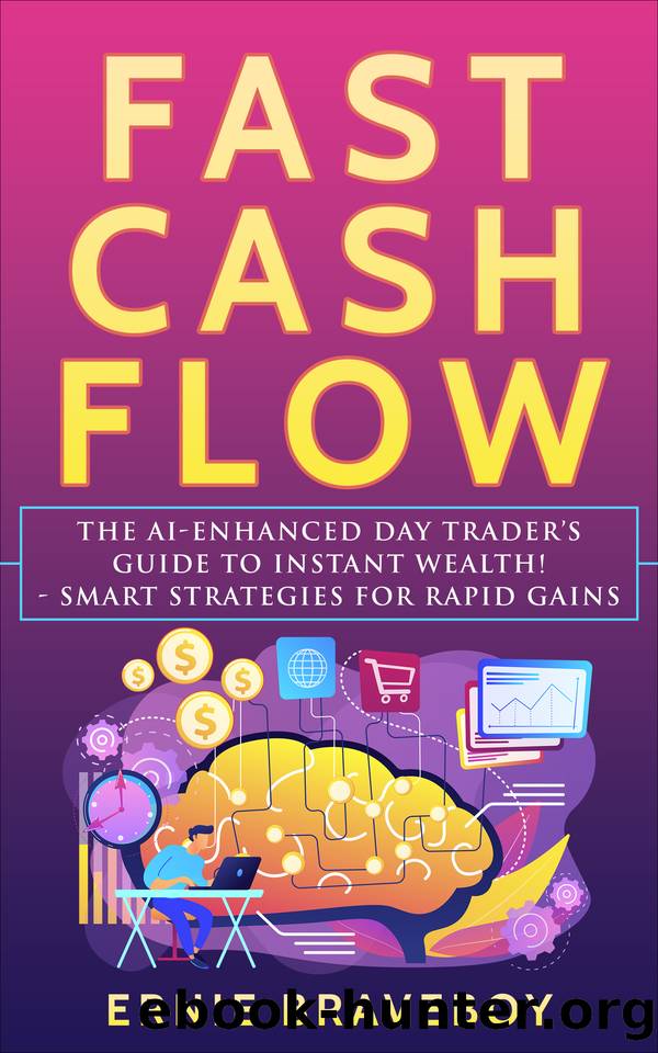Fast Cash Flow: The AI-Enhanced Day Traderâs Guide to Instant Wealth! - Smart Strategies for Rapid Gains by BRAVEBOY ERNIE