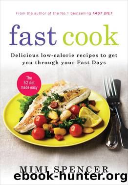 Fast Cook--Easy New Recipes to Get You Through Your Fast Days by Mimi Spencer