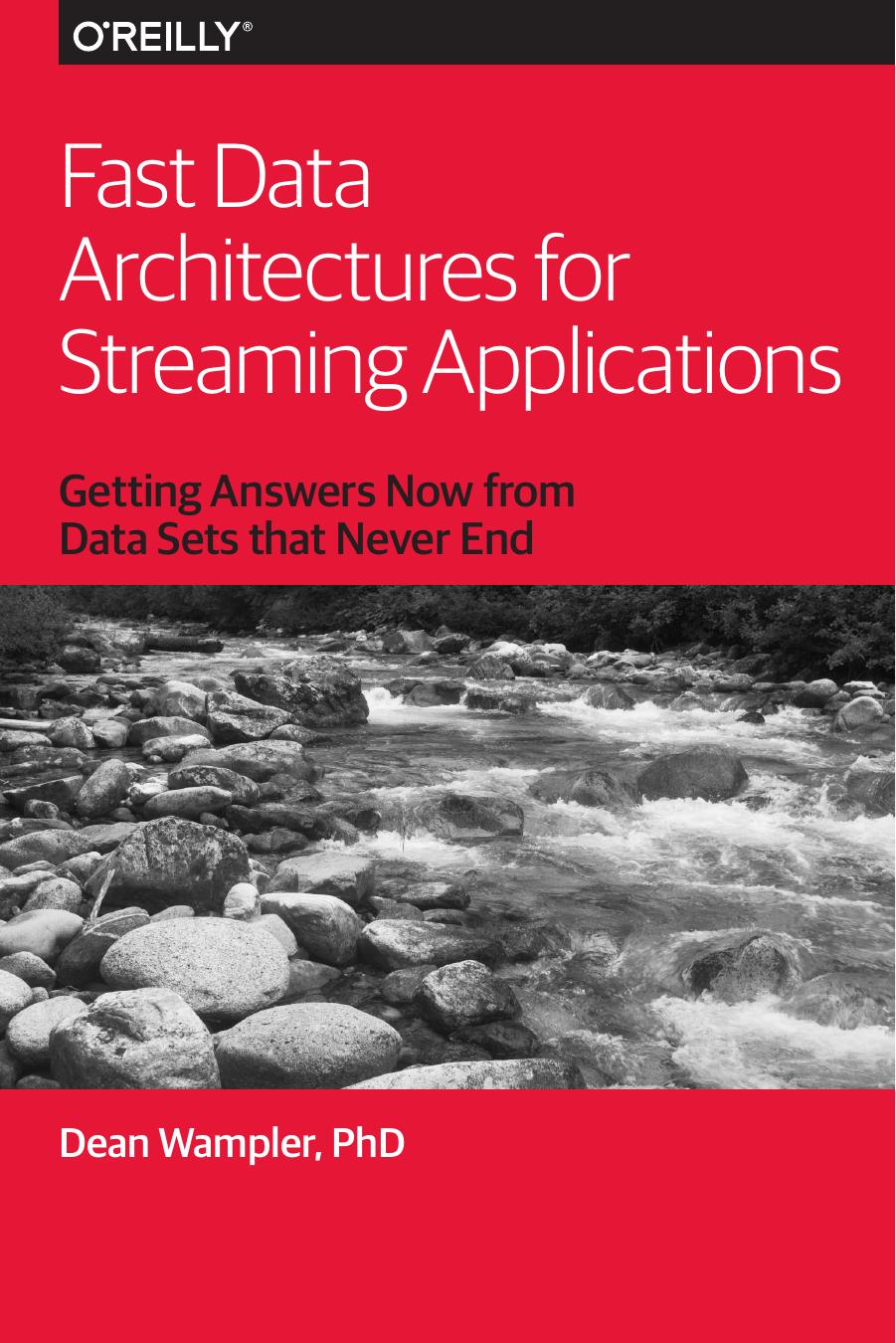 Fast Data Architectures for Streaming Applications by Dean Wampler PhD