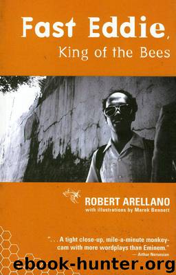 Fast Eddie, King of the Bees: 1 by Arellano Robert