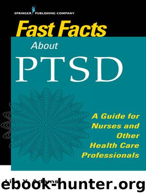 Fast Facts About PTSD by Lisa Y. Adams PhD MSc RN