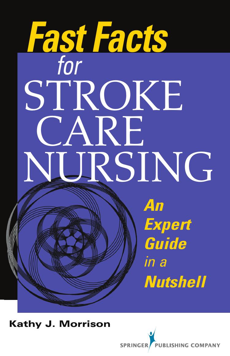 Fast Facts for Stroke Care Nursing : An Expert Guide in a Nutshell by Kathy Morrison; Rn Kathy Morrison Msn