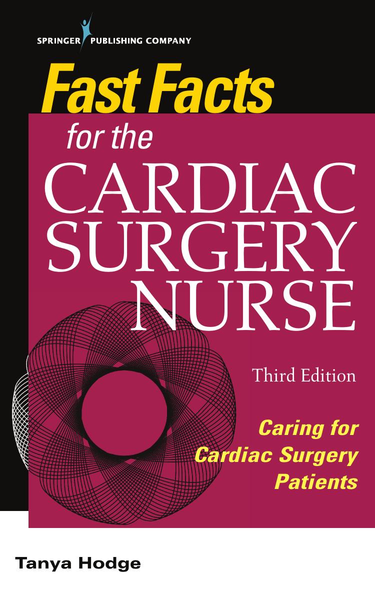 Fast Facts for the Cardiac Surgery Nurse: Caring for Cardiac Surgery Patients by Tanya Hodge