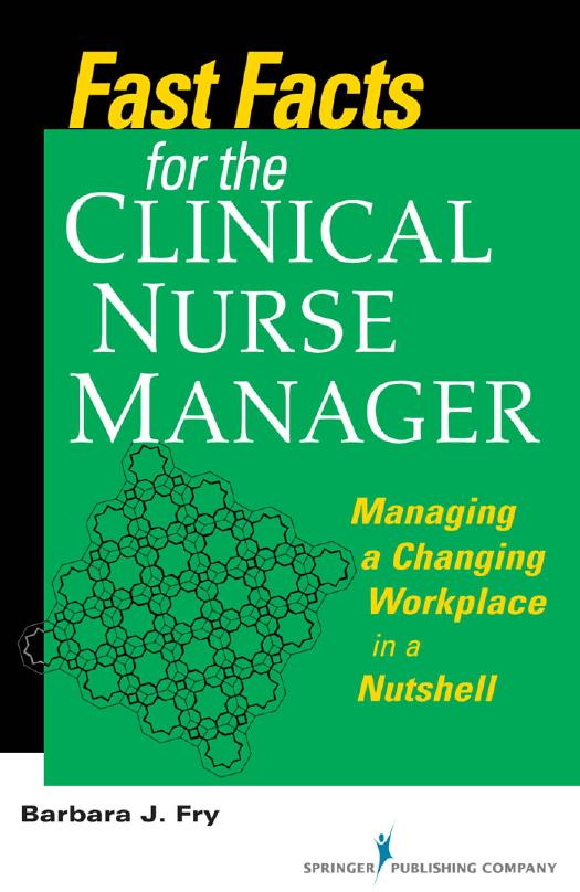Fast Facts for the Clinical Nurse Manager : Tips on Managing the Changing Workplace in a Nutshell by Barbara Fry; Med (Adult) Barbara Farquharson Fry Rn