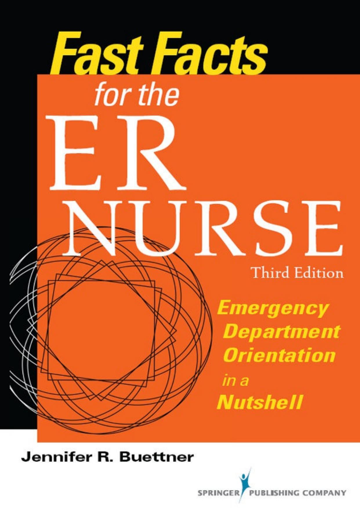 Fast Facts for the ER Nurse: Emergency Department Orientation in a Nutshell by Jennifer R. Buettner