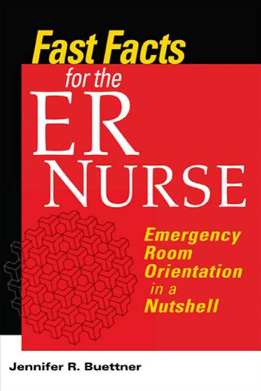 Fast Facts for the ER Nurse: Emergency Room Orientation in a Nutshell by Jennifer Buettner RN CEN