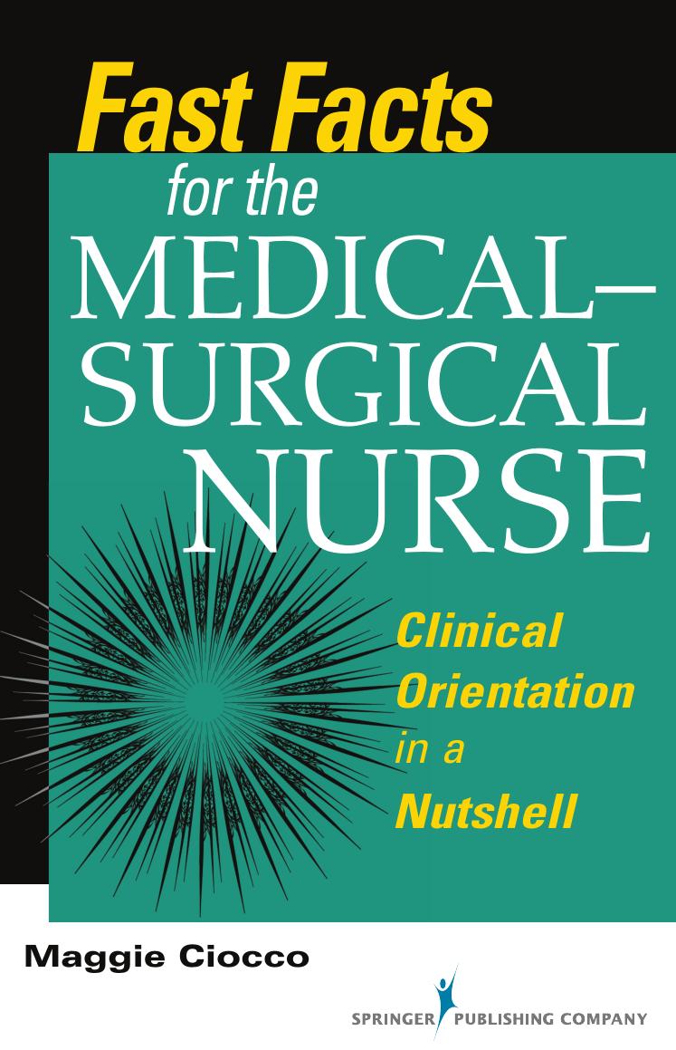Fast Facts for the Medical- Surgical Nurse: Clinical Orientation in a Nutshell by Maggie Ciocco Margaret Curry Ciocco