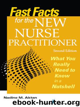 Fast Facts for the New Nurse Practitioner, Second Edition by Nadine M. Aktan PhD RN FNP-BC