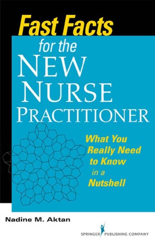 Fast Facts for the New Nurse Practitioner: What You Really Need to Know in a Nutshell by Dr. Nadine Aktan Ph.D. RN FNP-BC