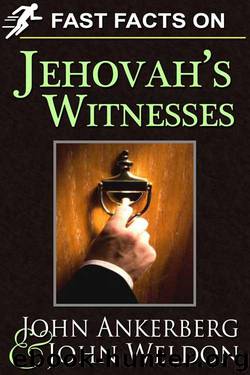Fast Facts on Jehovah’s Witnesses by Weldon John & Ankerberg John
