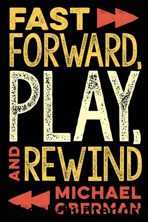 Fast Forward, Play, and Rewind by Michael Oberman