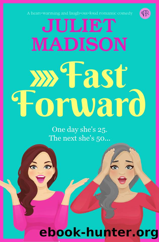 Fast Forward: A heart-warming and laugh-out-loud romantic comedy by Juliet Madison