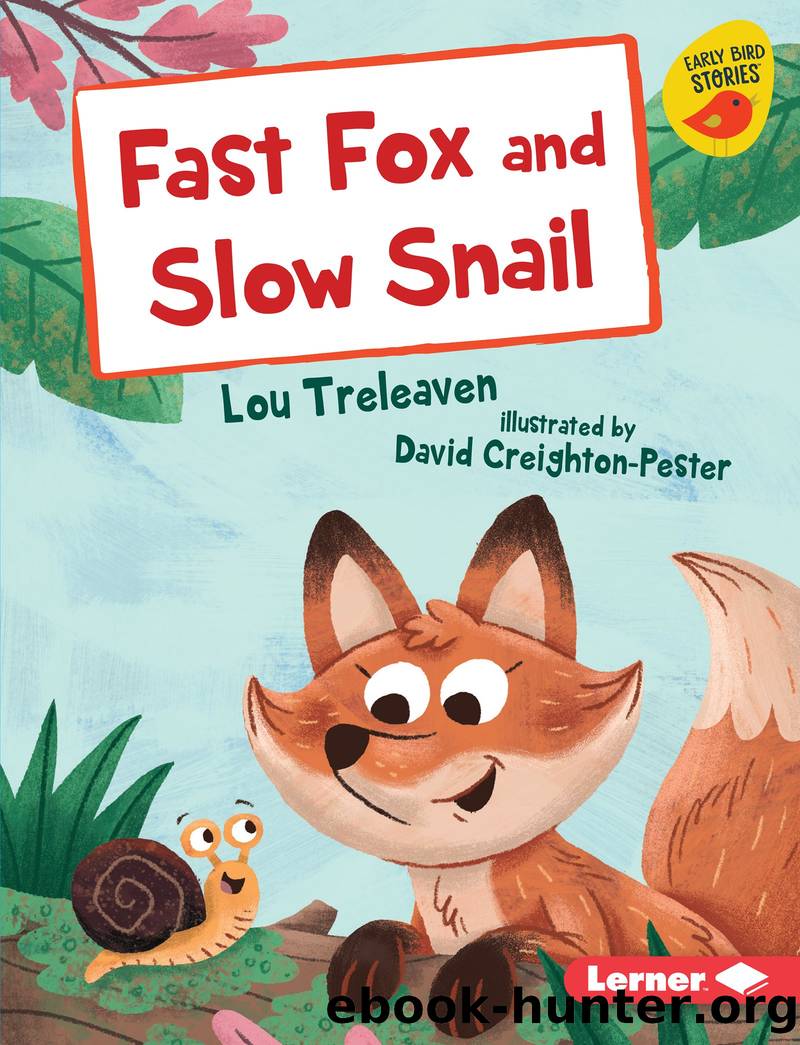 Fast Fox and Slow Snail by Lou Treleaven