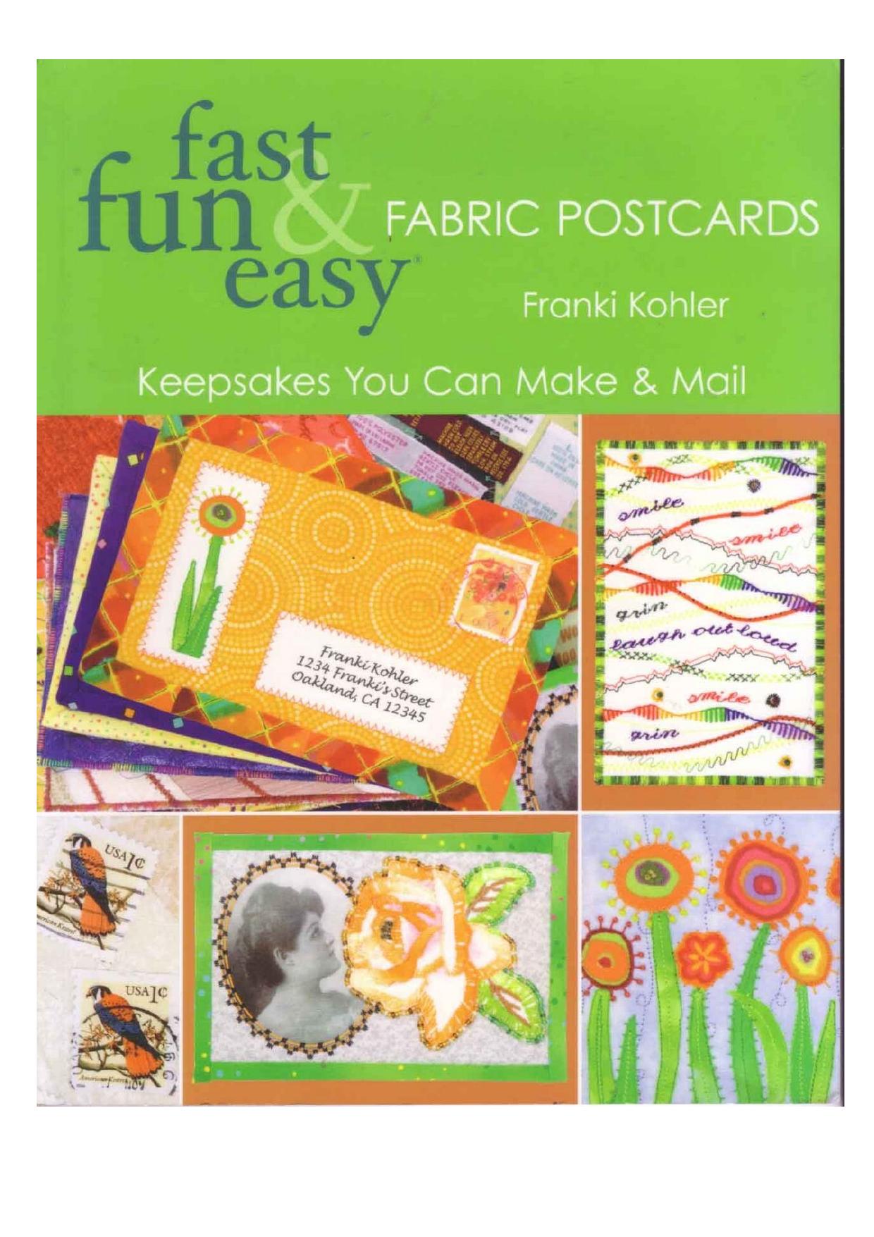 Fast Fun & Easy Fabric Postcards: Keepsakes You Can Make & Mail by Franki Kohler