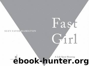Fast Girl: A Life Spent Running From Madness by Suzy Favor Hamilton