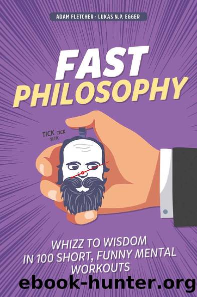 Fast Philosophy: wisdom meets stand-up comedy in this hilarious whistle-stop tour of history's greatest ever thinkers and ideas. by Adam Fletcher & Lukas N.P. Egger