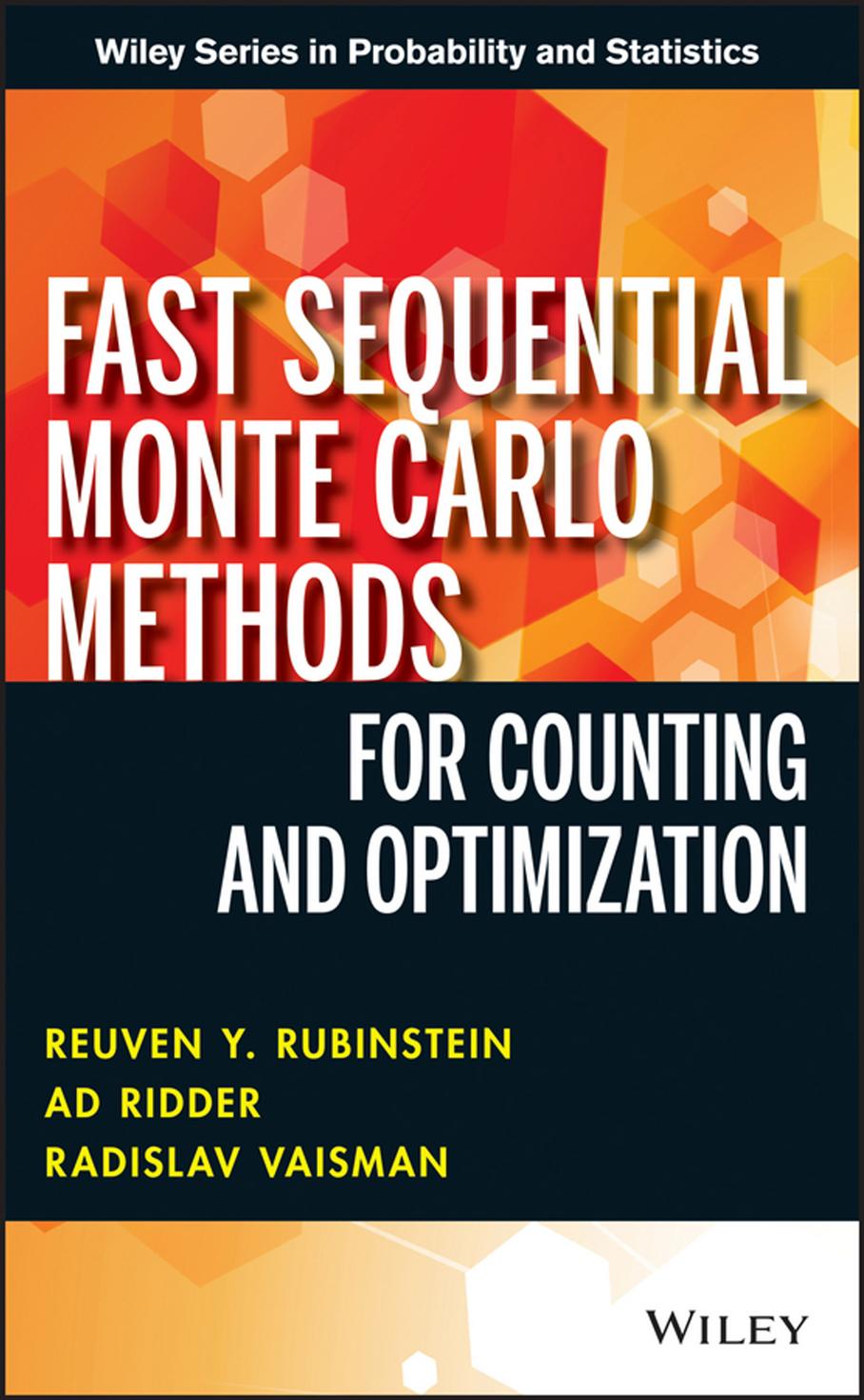 Fast Sequential Monte Carlo Methods for Counting and Optimization by Reuven Y. Rubinstein & Ad Ridder and Radislav Vaisman
