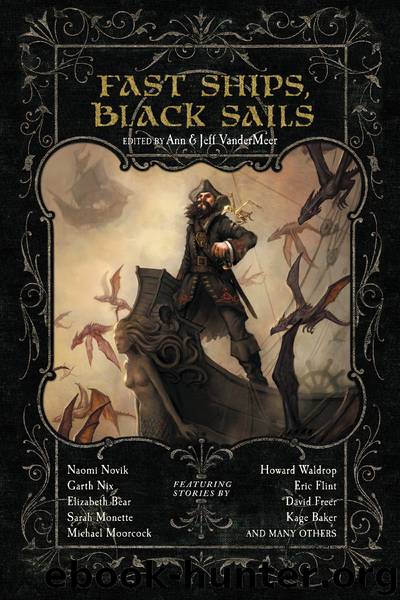 Fast Ships, Black Sails; 18 Original Tales About Pirates by Anne & Jeff Vandermeer