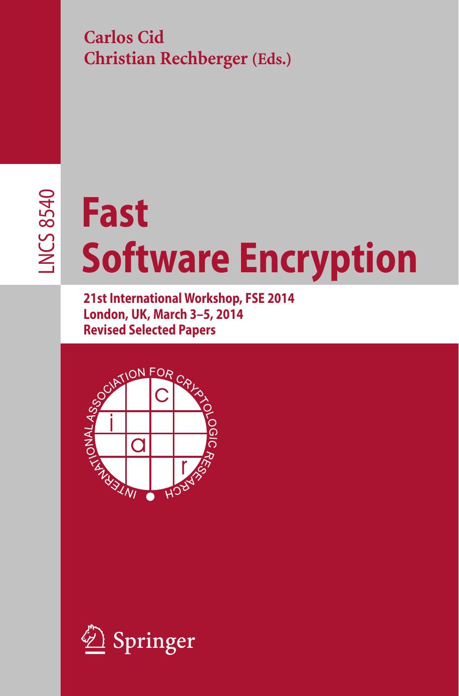 Fast Software Encryption: 21st International Workshop, FSE 2014, London, UK, March 3-5, 2014. Revised Selected Papers by Carlos Cid Christian Rechberger (eds.)