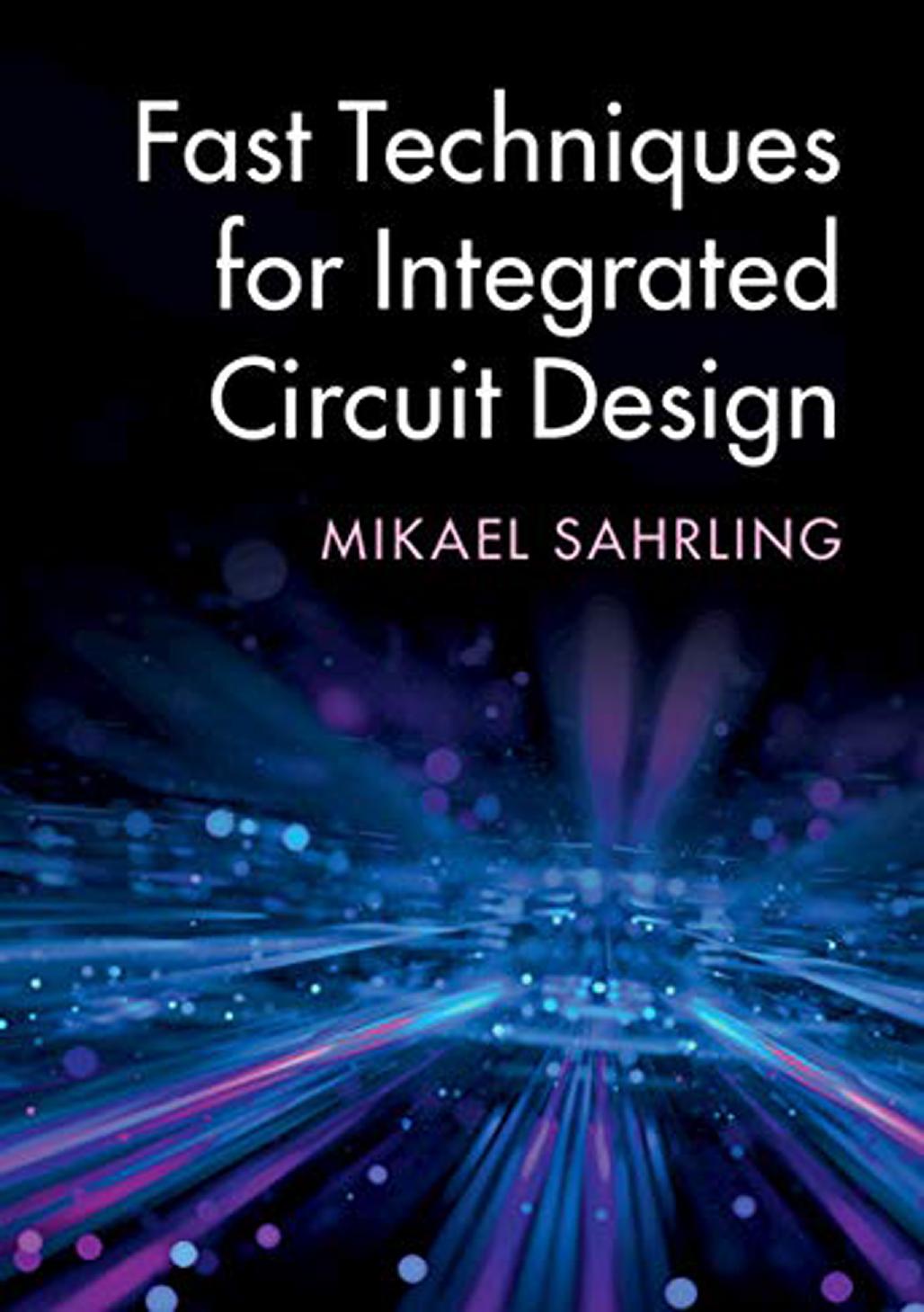 Fast Techniques for Integrated Circuit Design by Mikael Sahrling